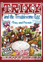 Trixy And The Troublesome Egg