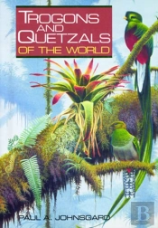 Trogons And Quetzals Of The World