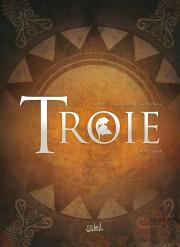 Troie : Intégrale Tomes 1 À 4