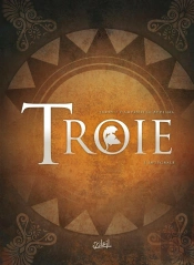 Troie : Intégrale Tomes 1 À 4