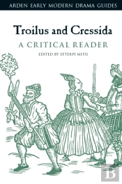 Troilus And Cressida: A Critical Reader