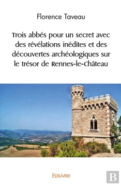 Bertrand.pt - Trois Abbés Pour Un Secret : Des Révélations Inédites Et Des Découvertes Archéologiques Sur Le Trésor De Rennes-Le-Château