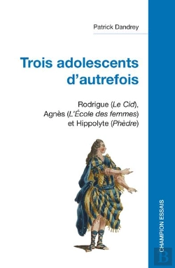 Bertrand.pt - Trois Adolescents D'Autrefois : Rodrigue (Le Cid), Agnès (L'Ecole Des Femmes) Et Hippolyte (Phèdre)