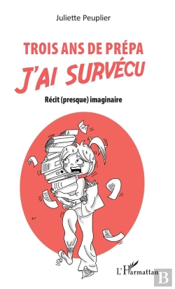 Bertrand.pt - Trois Ans De Prépa J'Ai Survecu ; Récit (Presque) Imaginaire