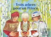 Trois Arbres Pour Un Prince