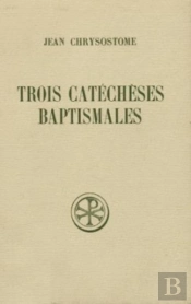 Trois Catéchèses Baptismales