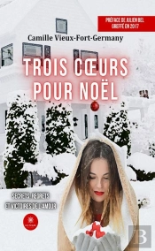 Trois Coeurs Pour Noel - Secrets, Regrets Et Victoires De L'Amour