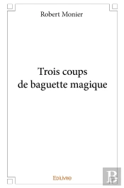 Trois Coups De Baguette Magique
