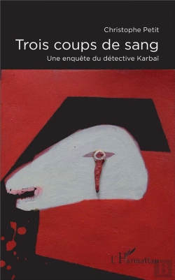 Bertrand.pt - Trois Coups De Sang ; Une Enquête Du Detective Karbai