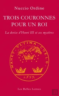 Bertrand.pt - Trois Couronnes Pour Un Roi ; La Devise D'Henri Iii Et Ses Mystères