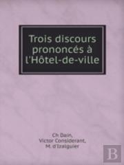 Trois Discours Prononces A L'Hotel-De-Ville