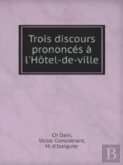 Trois Discours Prononces A L'Hotel-De-Ville
