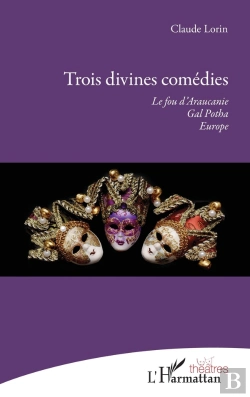 Bertrand.pt - Trois Divines Comédies ; Le Fou D'Araucanie, Gal Potha, Europe