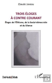 Trois Éloges À Contre Courant ; Éloges De L'Élitisme, De La Social Démocratie Et Du Silence
