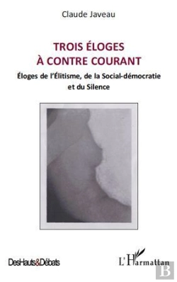 Bertrand.pt - Trois Éloges À Contre Courant ; Éloges De L'Élitisme, De La Social Démocratie Et Du Silence