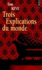 Trois Explications Du Monde