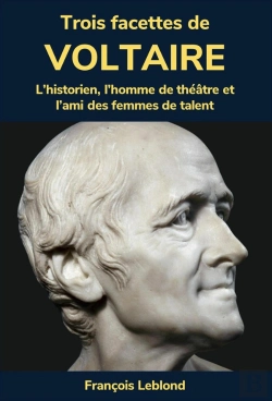 Bertrand.pt - Trois Facettes De Voltaire : L'Historien, L'Homme De Théâtre Et L'Ami Des Femmes De Talent
