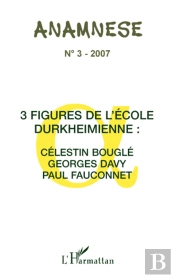 Trois Figures De L'École Durkheimienne: Célestin Bouglé, Georges Davy, Paul Fauconnet