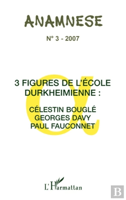 Bertrand.pt - Trois Figures De L'École Durkheimienne: Célestin Bouglé, Georges Davy, Paul Fauconnet
