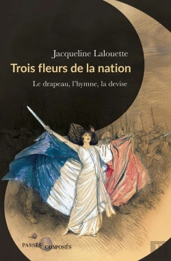 Bertrand.pt - Trois Fleurs De La Nation : Le Drapeau, L'Hymne Et La Devise