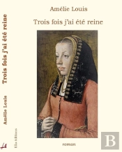 Trois Fois J'Ai Été Reine