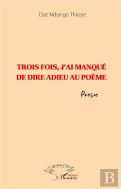 Trois Fois, J'Ai Manqué De Dire Adieu Au Poème