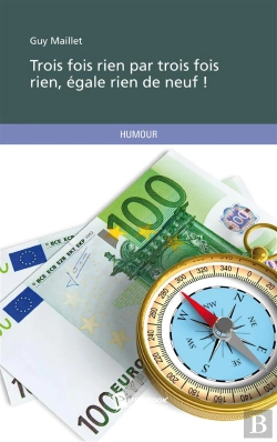 Bertrand.pt - Trois Fois Rien Par Trois Fois Rien, Égale Rien De Neuf !