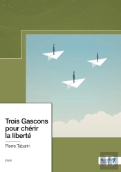 Trois Gascons Pour Chérir La Liberté