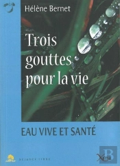 Trois Gouttes Pour La Vie ; Eau Vive Et Santé