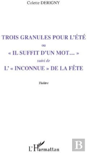 Trois Granules Pour L'Été ; «Il Suffit D'Un Mot...» ; L'«Inconnue» De La Fête