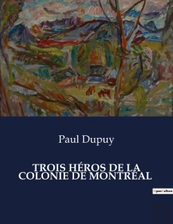 Bertrand.pt - Trois Heros De La Colonie De Montreal - .