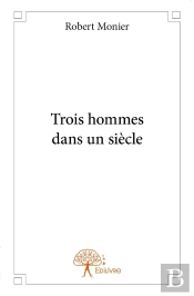 Trois Hommes Dans Un Siècle