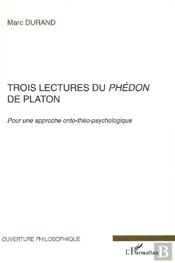 Bertrand.pt - Trois Lectures Du Phédon De Platon ; Pour Une Approche Onto-Théo-Psychologique