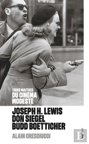 Trois Maitres Du Cinéma Modeste : Joseph H. Lewis, Don Siegel, Budd Boetticher