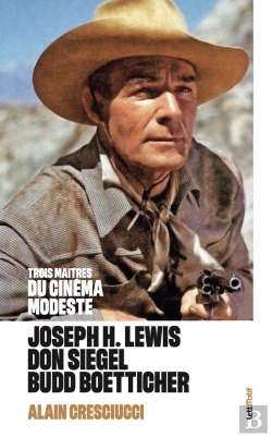Bertrand.pt - Trois Maîtres Du Cinéma Modeste : Joseph H. Lewis, Don Siegel, Budd Boetticher