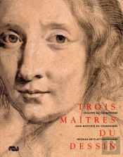 Trois Maîtres Du Dessin ; Philippe De Champaigne, Jean-Baptiste De Champaigne, Nicolas De Plattemontagne