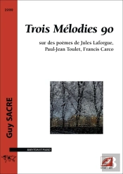 Trois Mélodies 90 : Sur Des Poèmes De Jules Laforgue, Paul-Jean Toulet, Francis Carco