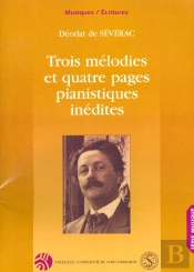 Trois Melodies Et Quatre Pages Pianistiques Inedites
