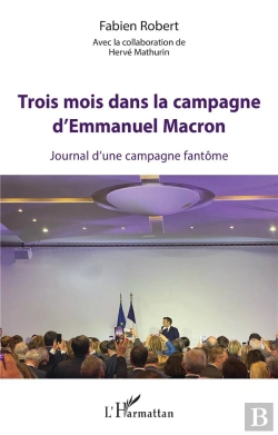 Bertrand.pt - Trois Mois Dans La Campagne D'Emmanuel Macron : Journal D'Une Campagne Fantôme