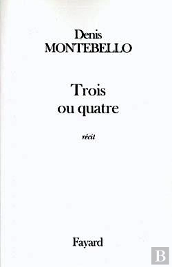 Bertrand.pt - Trois Ou Quatre : Récit