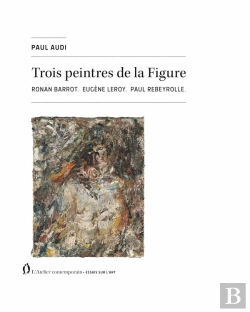 Bertrand.pt - Trois Peintres De La Figure : Ronan Barrot, Eugène Leroy, Paul Rebeyrolle