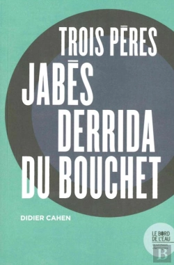 Bertrand.pt - Trois Pères : Jabes, Derrida, Du Bouchet