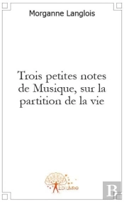 Trois Petites Notes De Musique, Sur La Partition De La Vie