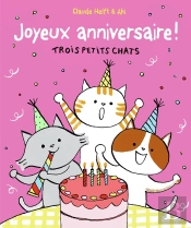 Trois Petits Chats : Joyeux Anniversaire ; Trois Petits Chats