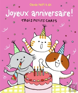 Bertrand.pt - Trois Petits Chats : Joyeux Anniversaire ; Trois Petits Chats