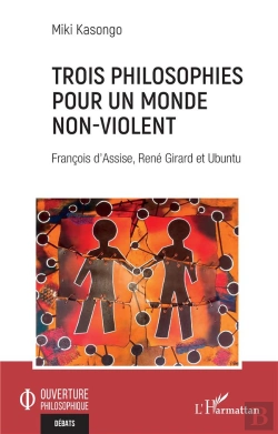 Bertrand.pt - Trois Philosophies Pour Un Monde Non-Violent : François D'Assise, René Girard Et Ubuntu