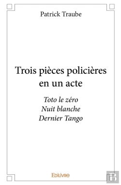 Bertrand.pt - Trois Pièces Policières En Un Acte : Toto Le Zéronuit Blanchedernier Tango