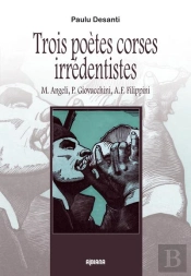 Trois Poetes Corses Irredentistes : M. Angeli, P. Giovacchini, A. F. Filippini