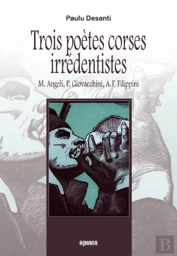 Bertrand.pt - Trois Poetes Corses Irredentistes : M. Angeli, P. Giovacchini, A. F. Filippini