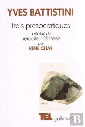Trois Presocratiques ; Heraclite D'Ephese Par Rene Char